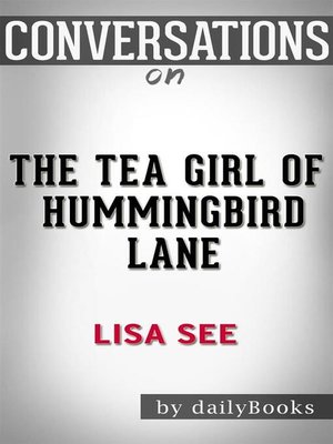 cover image of The Tea Girl of Hummingbird Lane--by Lisa See | Conversation Starters